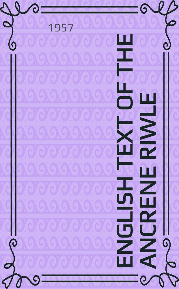 English text of the Ancrene riwle = Правила для послушниц .Английская версия