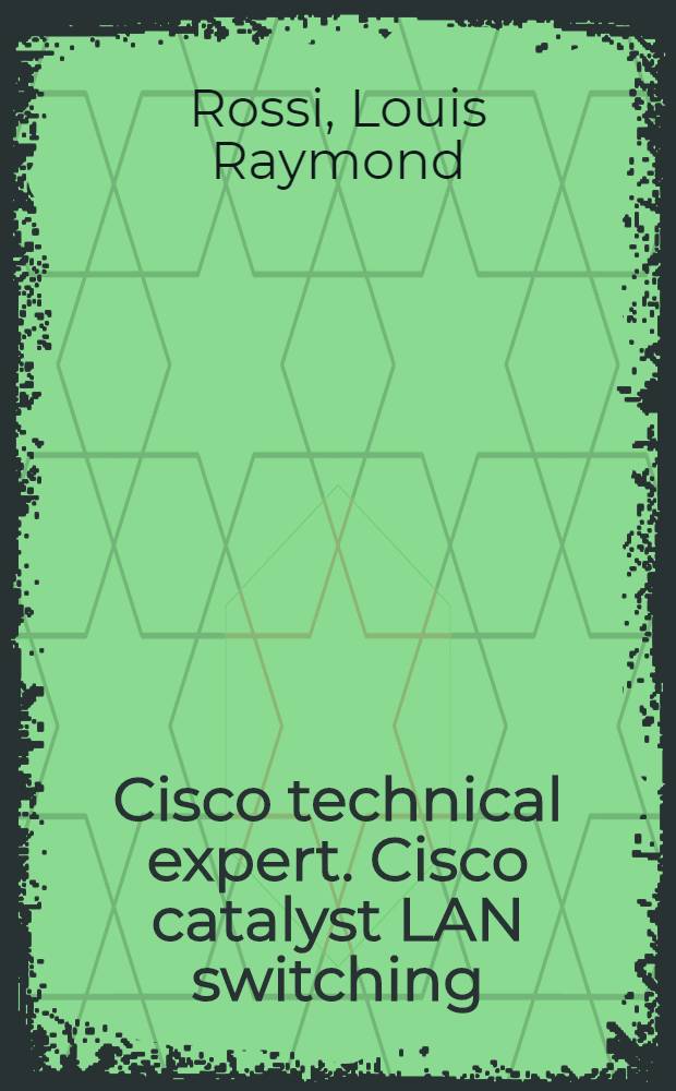 Cisco technical expert. Cisco catalyst LAN switching