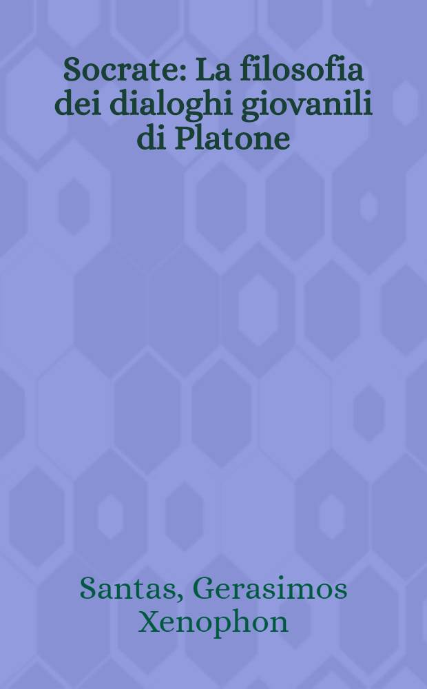 Socrate : La filosofia dei dialoghi giovanili di Platone = Сократ: Философия юношеских диалогов с Платоном