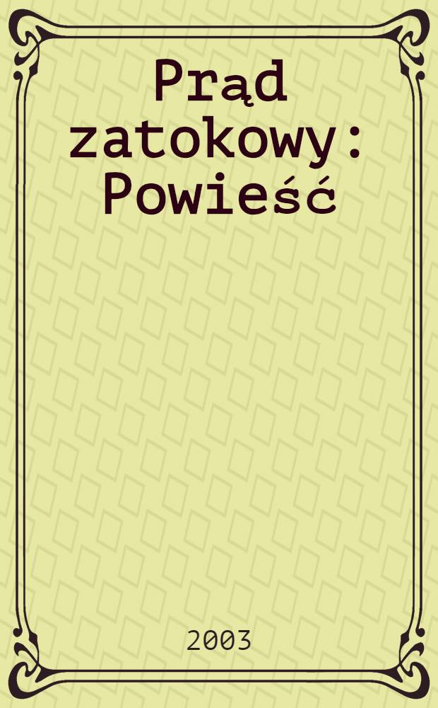 Prąd zatokowy : Powieść