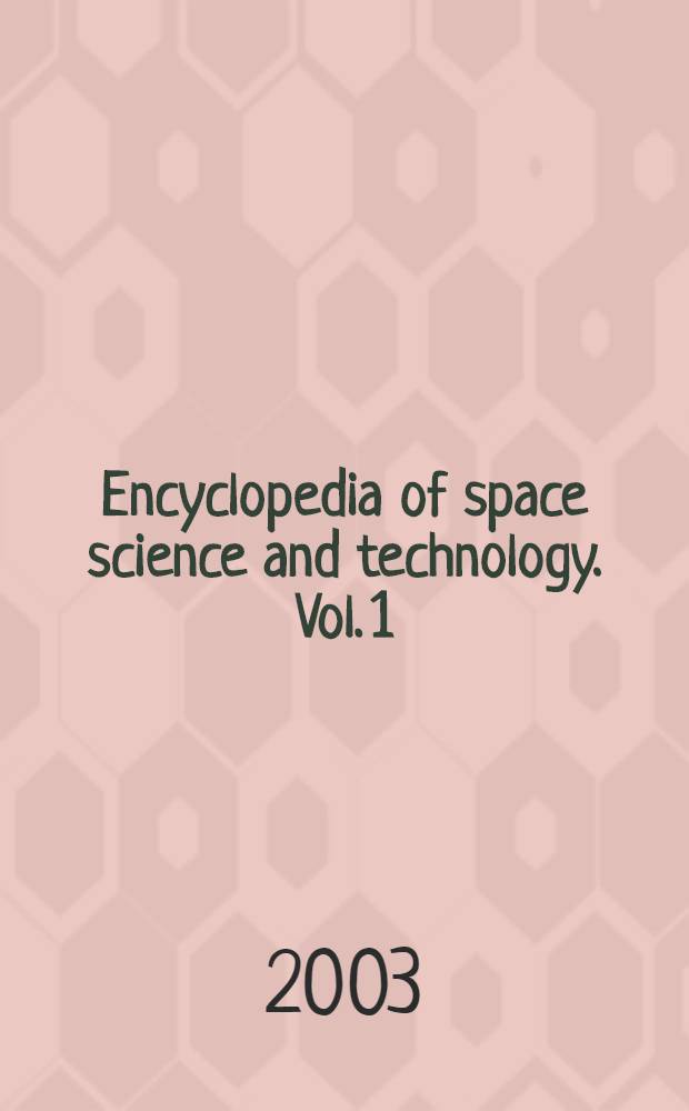 Encyclopedia of space science and technology. Vol. 1 : [A - L]