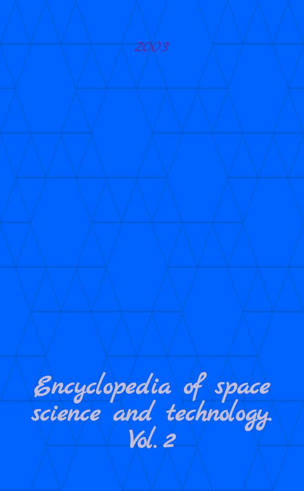Encyclopedia of space science and technology. Vol. 2 : [M - Z]