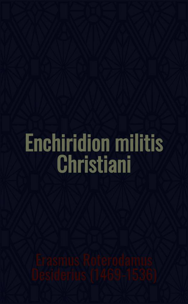 Enchiridion militis Christiani : An Engl. version = Кинжал христианского воина