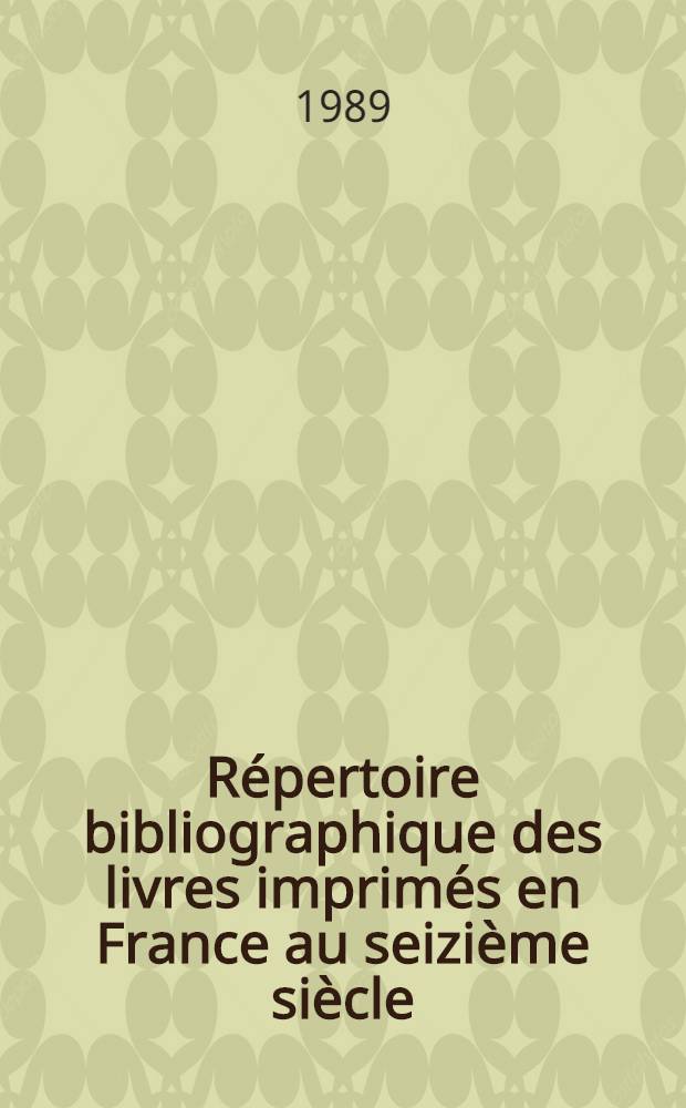 Répertoire bibliographique des livres imprimés en France au seizième siècle = Список книг,изданных во Франции в 16в.
