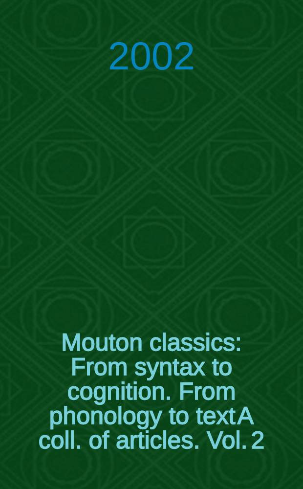 Mouton classics : From syntax to cognition. From phonology to text [A coll. of articles]. Vol. 2