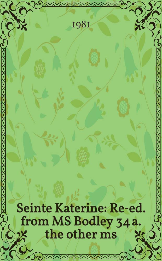 Seinte Katerine : Re-ed. from MS Bodley 34 a. the other ms = Святая Катерина