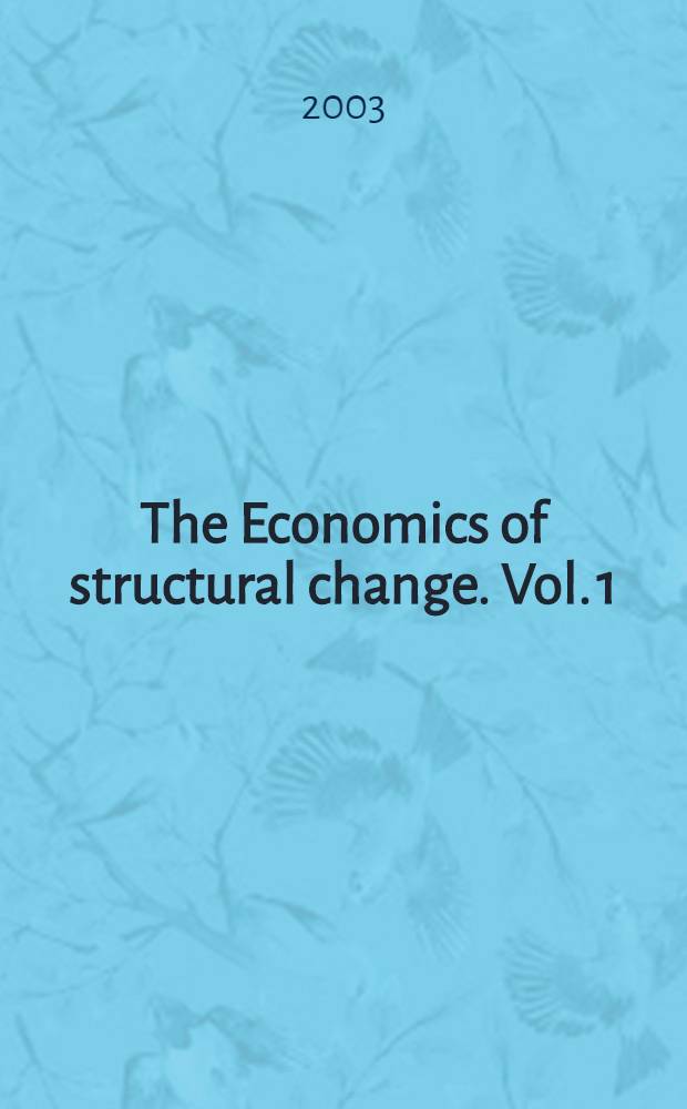 The Economics of structural change. Vol. 1 : Economic structure and change : concepts and theories
