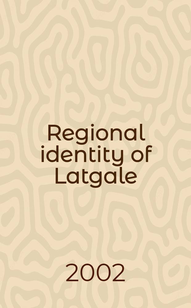 Regional identity of Latgale = Региональная идентичность Латгалии