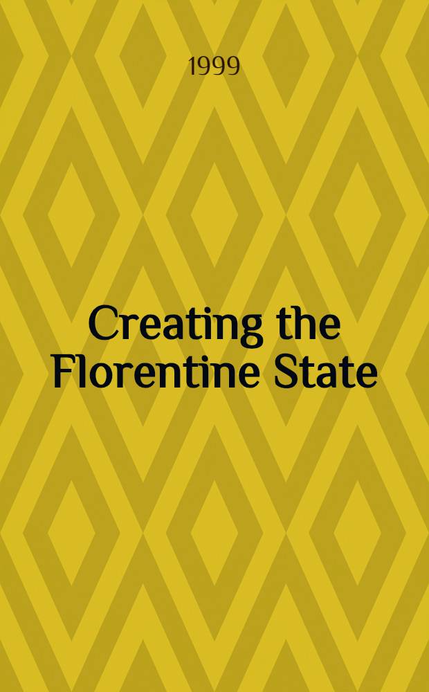 Creating the Florentine State : Peasants a. rebellion, 1348-1434 = Основание Флорентийского государства