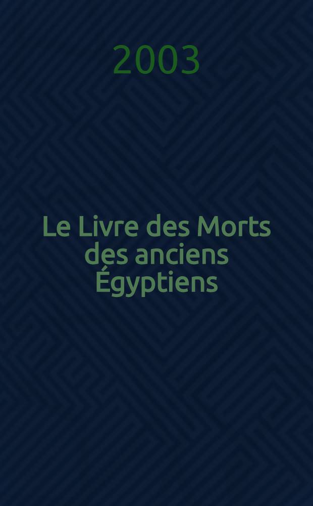 Le Livre des Morts des anciens Égyptiens = "Книга мертвых" древних египтян