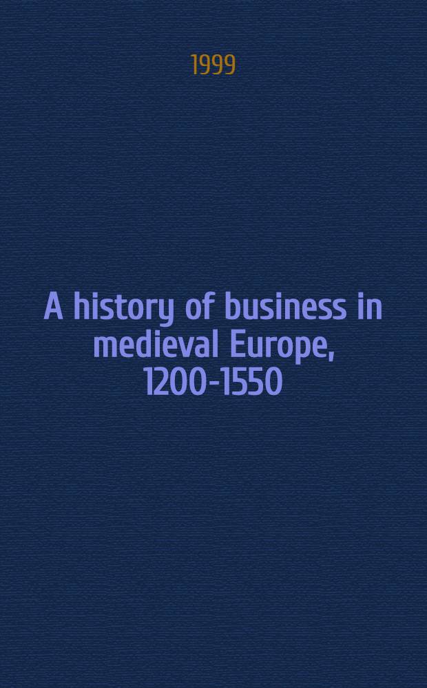 A history of business in medieval Europe, 1200-1550 = История бизнеса в Европе в средние века