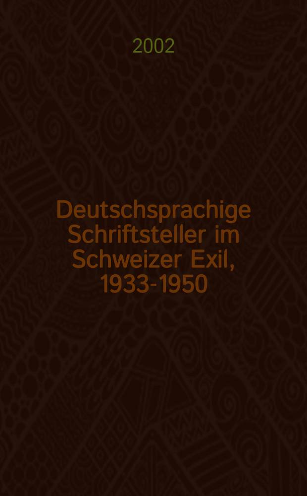 Deutschsprachige Schriftsteller im Schweizer Exil, 1933-1950 : Eine Ausst. des Dt. Exilarch. 1933-1945 der Dt. Bibl. : Begleitbuch = Немецкоязычные писатели в швейцарской ссылке в 1933-1950 годах