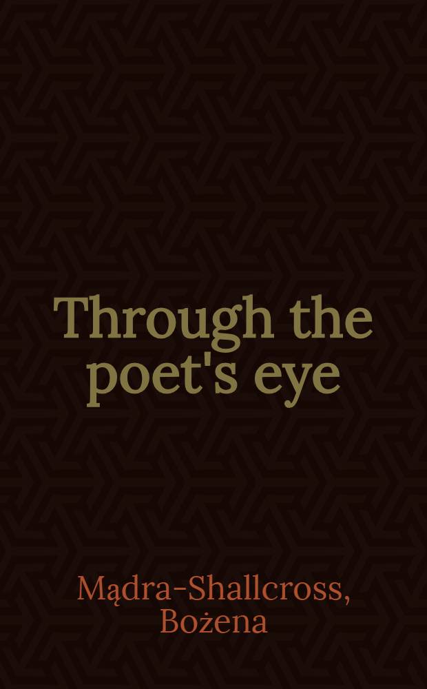 Through the poet's eye : The travels of Zagajewski, Herbert, a. Brodsky = Сквозь поэтическое око:путешествия Загаевского,Герберта и Бродского