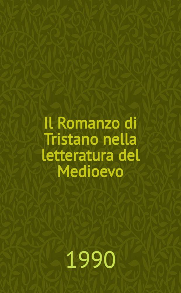 Il Romanzo di Tristano nella letteratura del Medioevo = Der "Tristan" in der Literatur des Mittelalters : Atti del Convegno, 1989, Trieste = Роман о Тристане в средневековой литературе