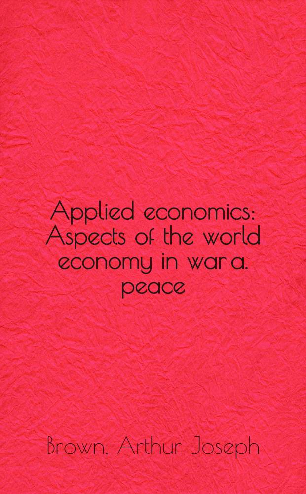 Applied economics : Aspects of the world economy in war a. peace = Прикладная экономика. Аспекты мировой экономики в войне и мире