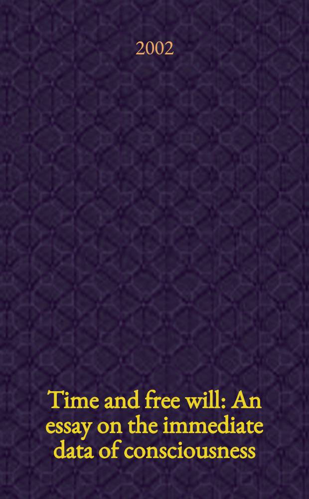 Time and free will : An essay on the immediate data of consciousness = Время и свобода воли