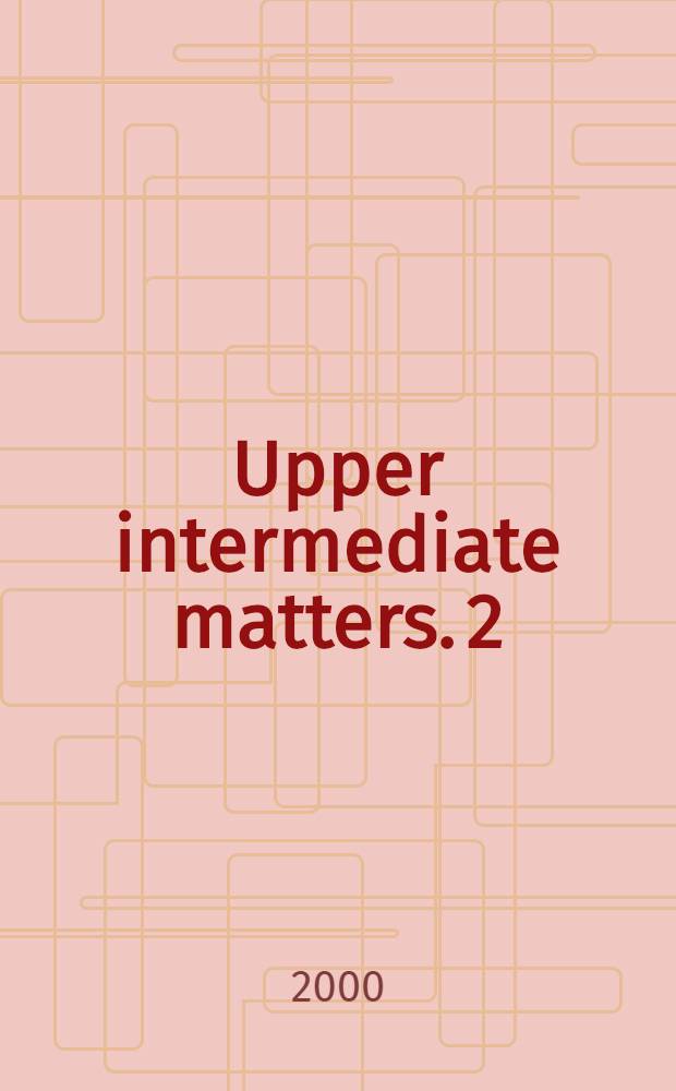 Upper intermediate matters. [2] : Workbook with key = Рабочая тетрадь и ключи к упражнениям
