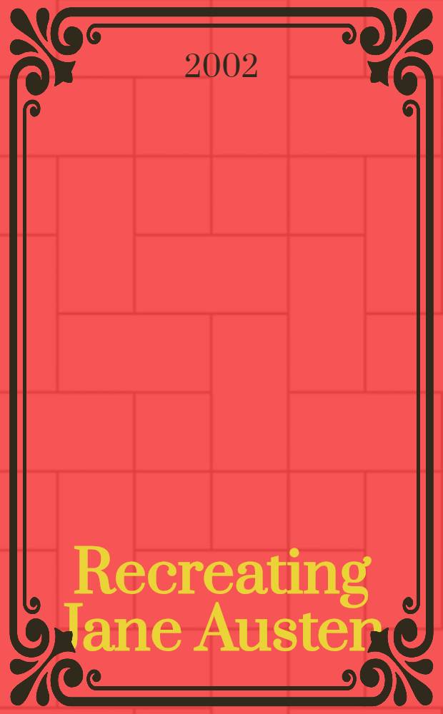 Recreating Jane Austen = Вновь созданная Джейн Остин