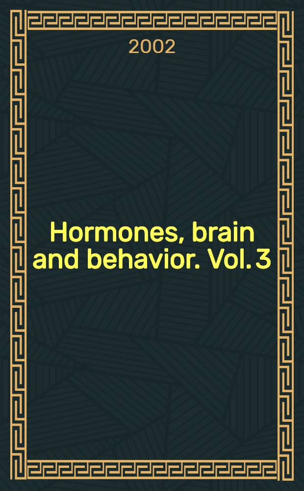 Hormones, brain and behavior. Vol. 3 : Chapters 35-59