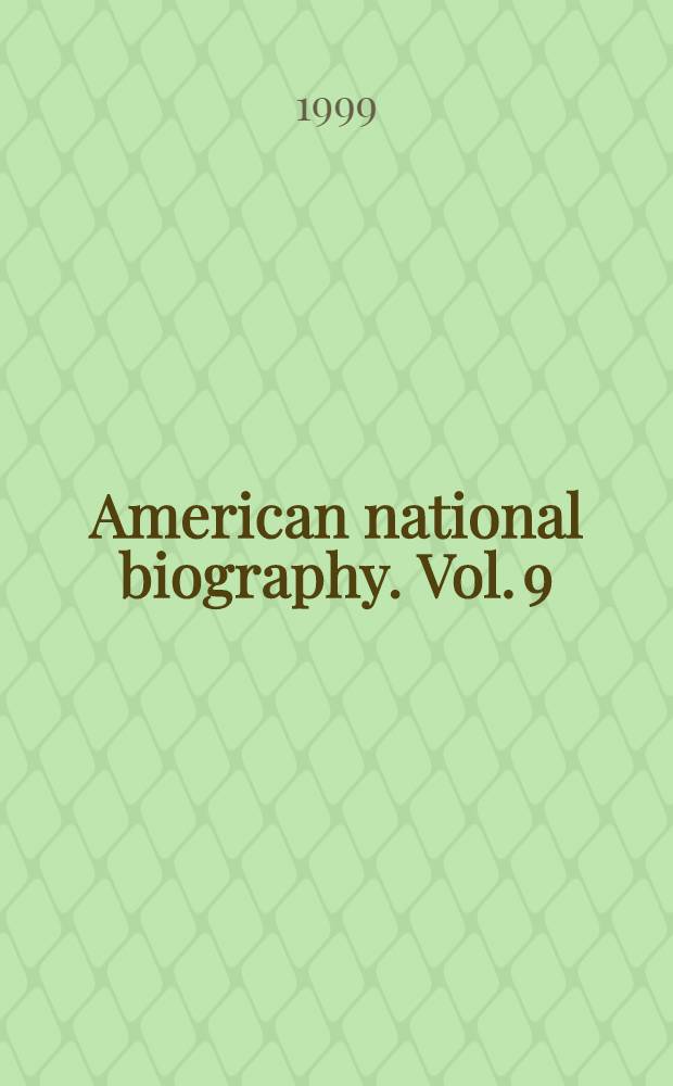 American national biography. Vol. 9 : [Gilbert - Hand]