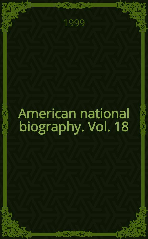 American national biography. Vol. 18 : [Putnam - Roush]