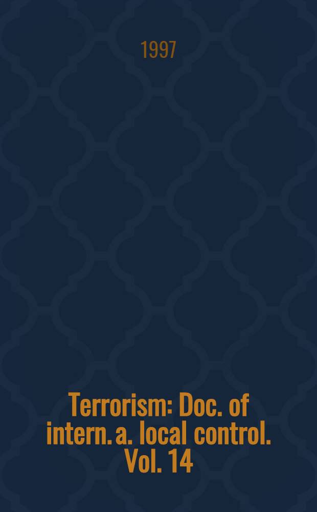 Terrorism : Doc. of intern. a. local control. Vol. 14