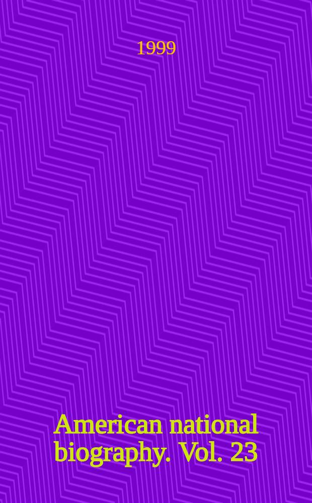 American national biography. Vol. 23 : [Wellek - Wrenn]