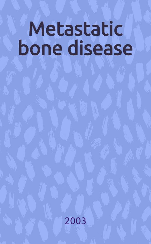Metastatic bone disease = Метастатическая болезнь костей