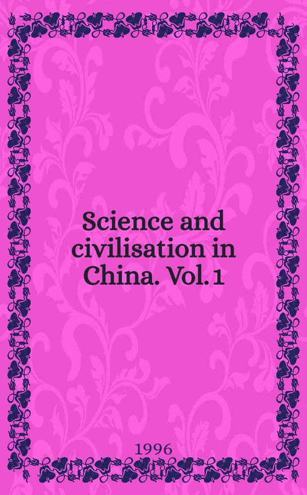 Science and civilisation in China. Vol. 1 : Introductory orientations