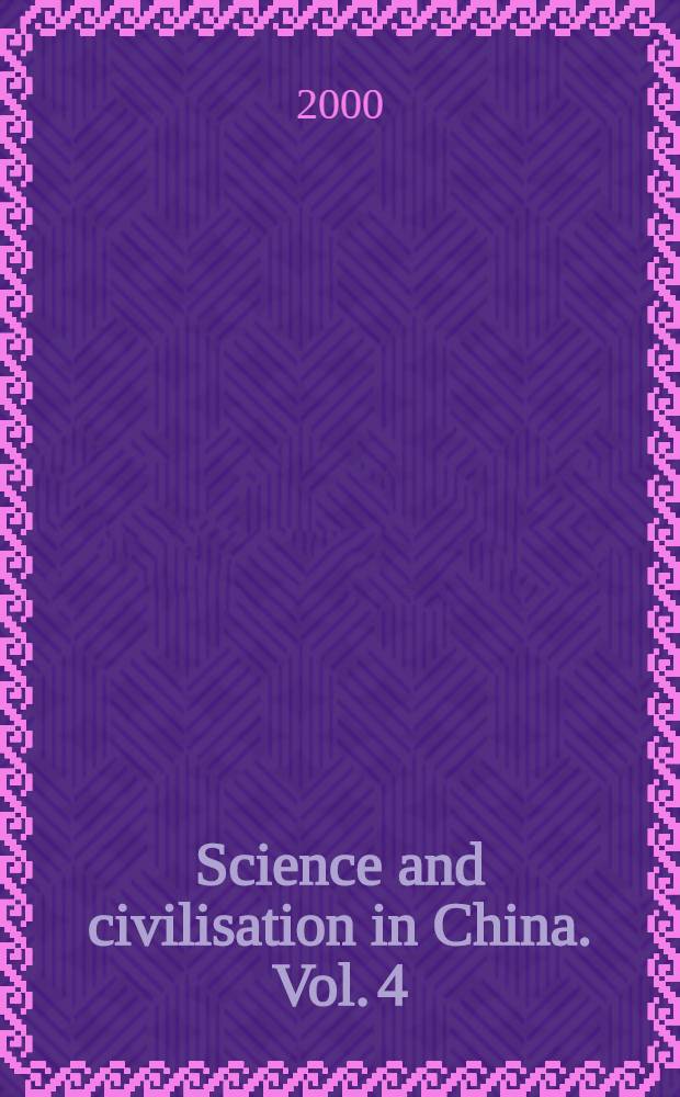 Science and civilisation in China. Vol. 4 : Physics and physical technology