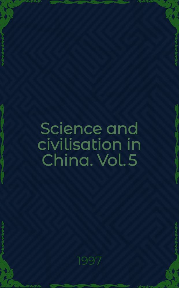 Science and civilisation in China. Vol. 5 : Chemistry and chemical technology