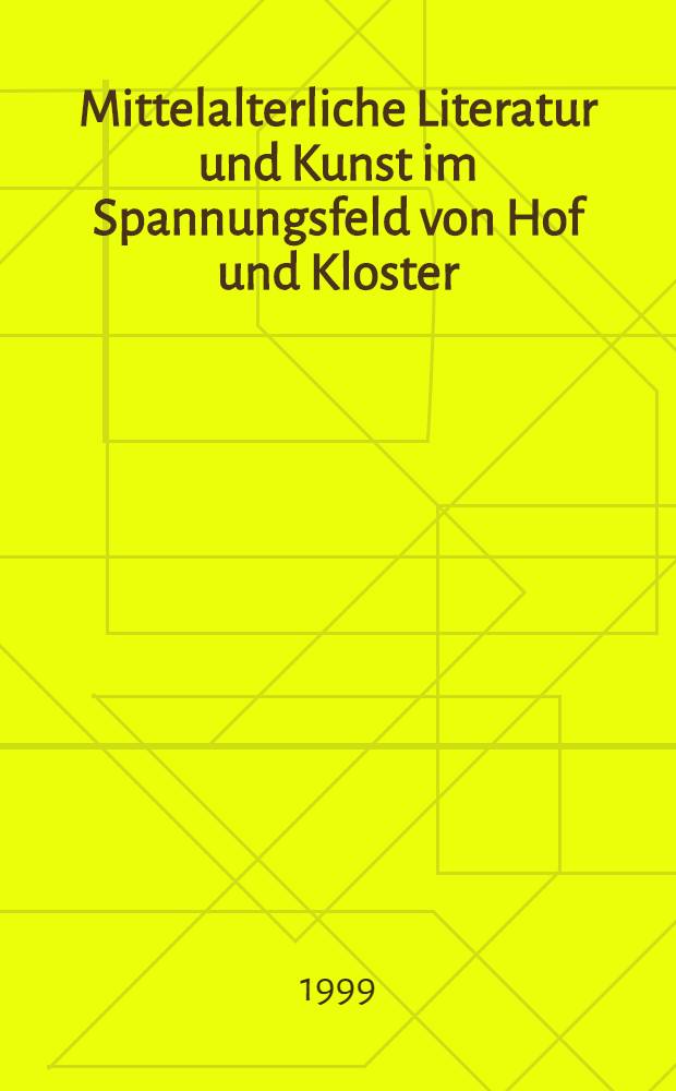 Mittelalterliche Literatur und Kunst im Spannungsfeld von Hof und Kloster : Ergebnisse der Berliner Tagung, 9.-11. Okt., 1997 = Средневековая литература и искусство в сфере противоречий королевского двора и церкви