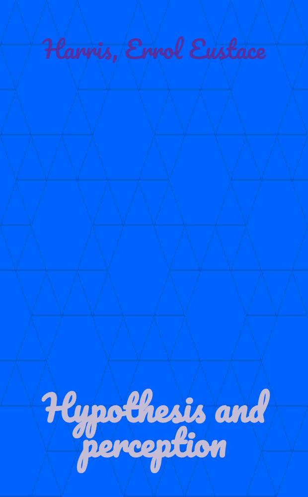 Hypothesis and perception : The roots of sci. method = Гипотезы и понимание