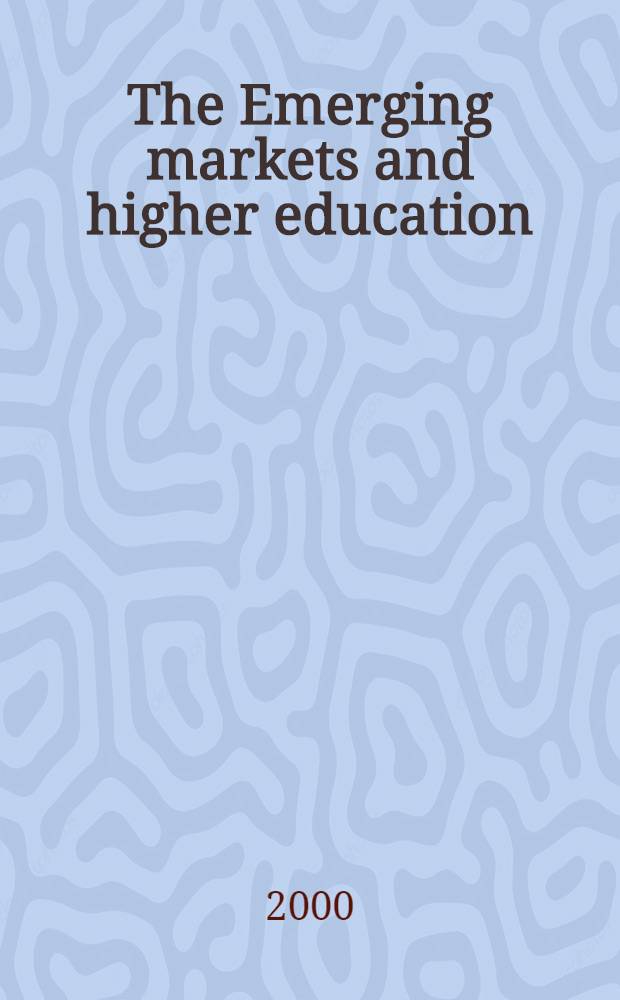 The Emerging markets and higher education : Development a. sustainability = Появление рынков и высшее образование