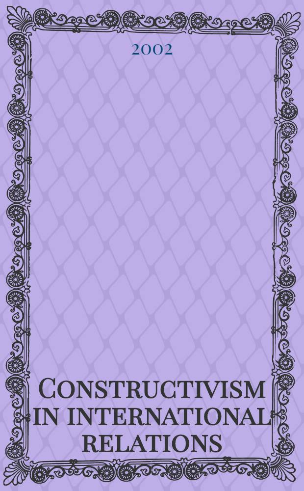 Constructivism in international relations : The politics of reality = Конструктивизм в международных отношениях