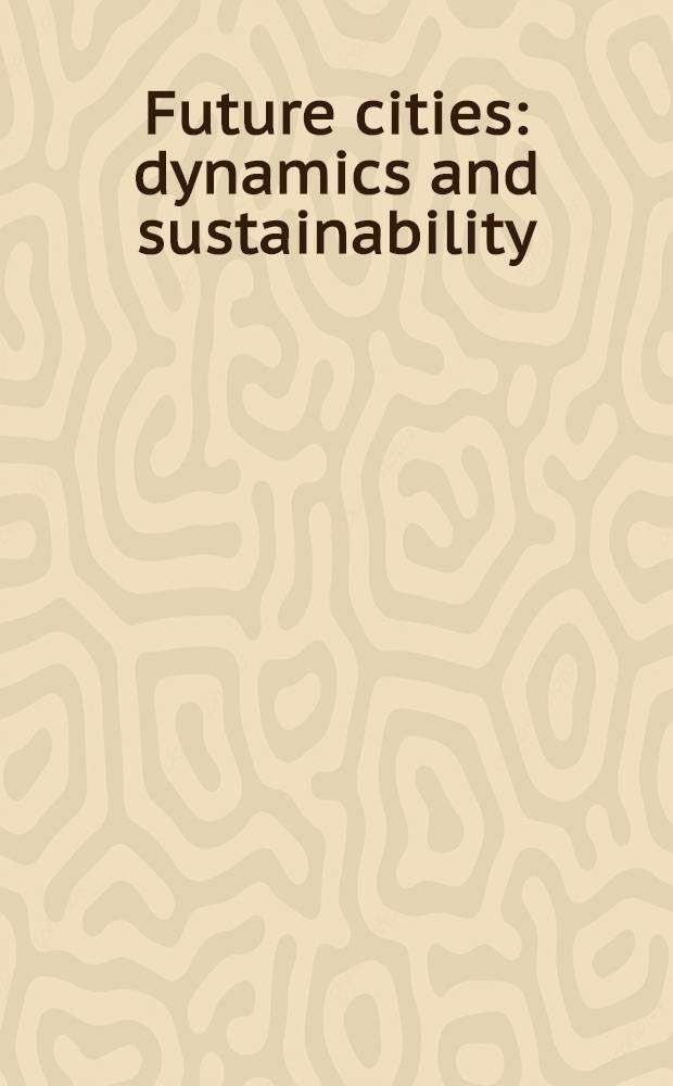 Future cities: dynamics and sustainability = Будущие города: Динамика и устойчивость