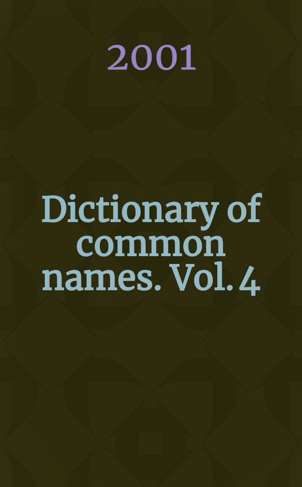 Dictionary of common names. Vol. 4 : Q - Z