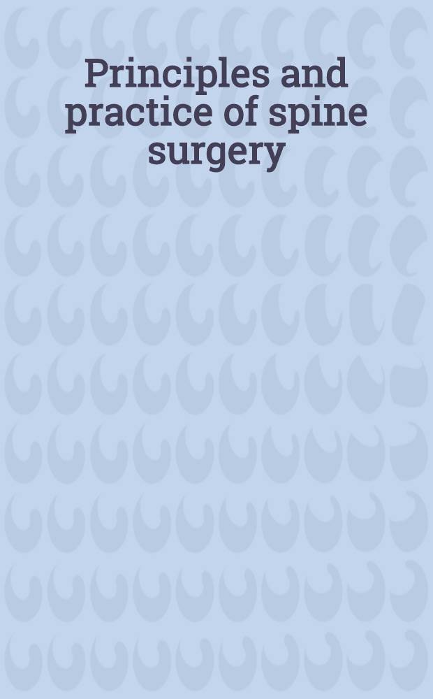 Principles and practice of spine surgery = Принципы и практика хирургии позвоночника