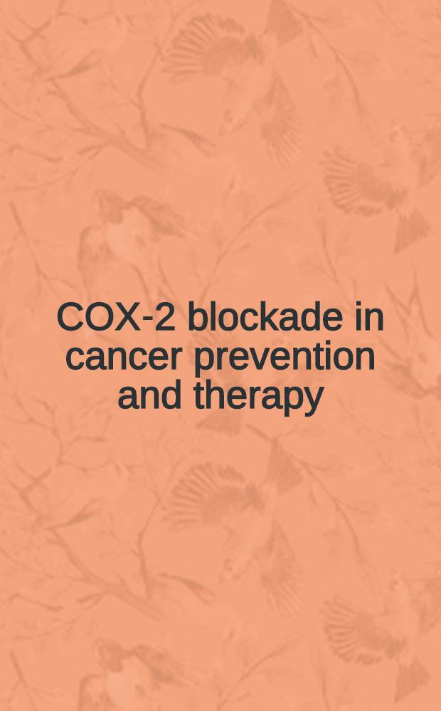 COX-2 blockade in cancer prevention and therapy = Блокада циклооксигеназы-2 в профилактике и лечении рака