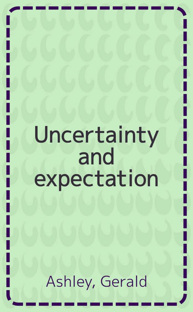 Uncertainty and expectation : Strategies for the trading of risk = Переменчивость ожидания. Стратегия торгового риска. Финансовые рынки