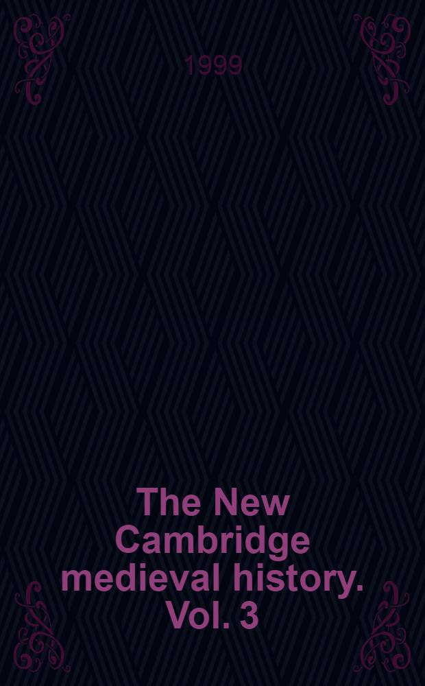 The New Cambridge medieval history. Vol. 3 : c. 900 - c. 1024