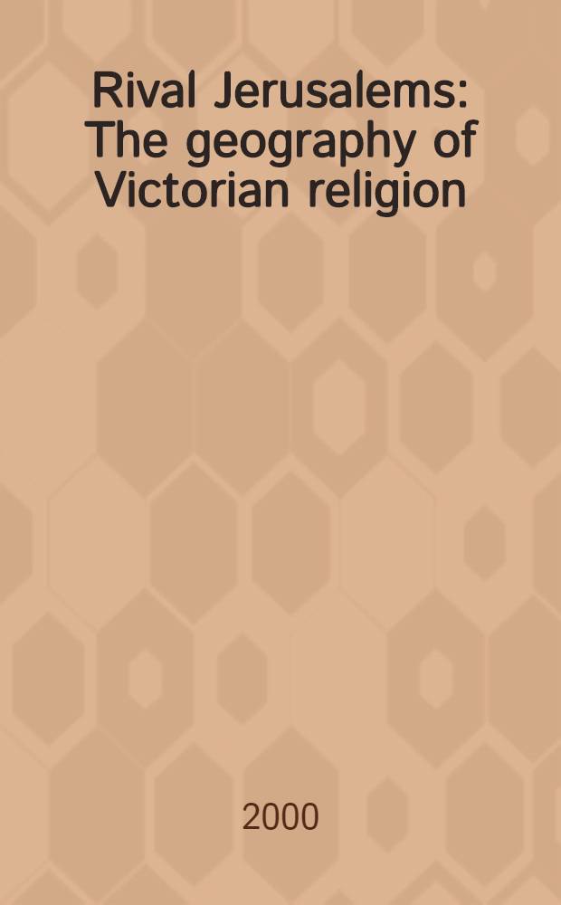 Rival Jerusalems : The geography of Victorian religion = Соперница Иерусалима: География викторианской религии