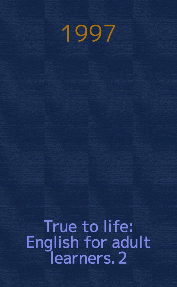 True to life : English for adult learners. [2] : Personal study workbook = Рабочая тетрадь
