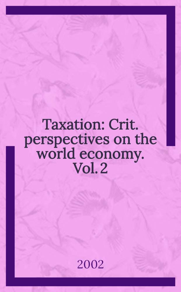 Taxation : Crit. perspectives on the world economy. Vol. 2
