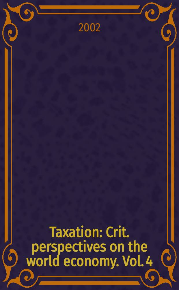 Taxation : Crit. perspectives on the world economy. Vol. 4