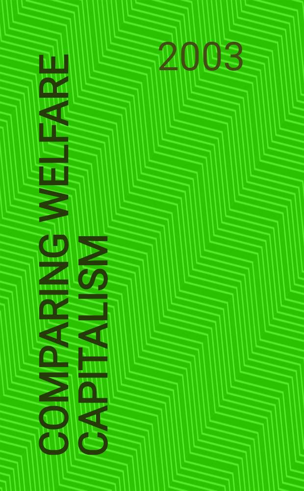 Comparing welfare capitalism : Social policy a. polit. economy in Europe, Japan a. the USA = Сравнение благосостояния при капитализме. Социальная политика и политическая экономика в Европе, Японии и США