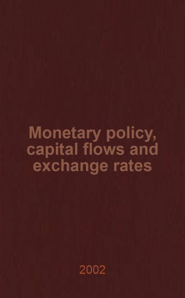 Monetary policy, capital flows and exchange rates : Essays in honour of Maxwell Fry = Денежная политика, капитал и изменение ставок