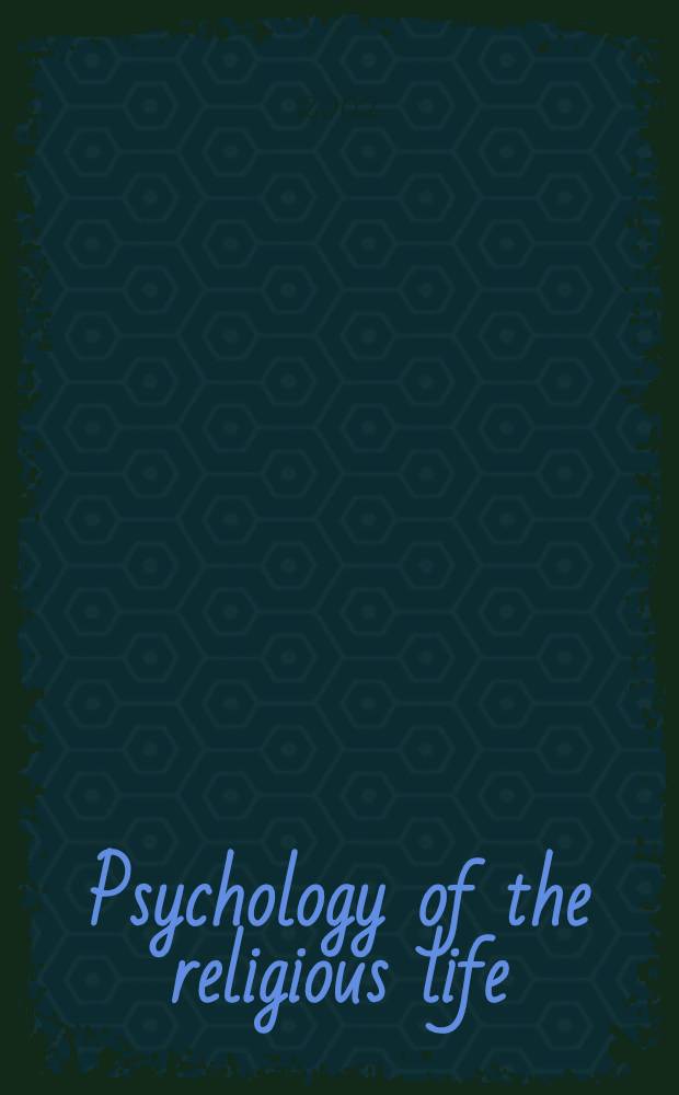 Psychology of the religious life = Психология религиозной жизни