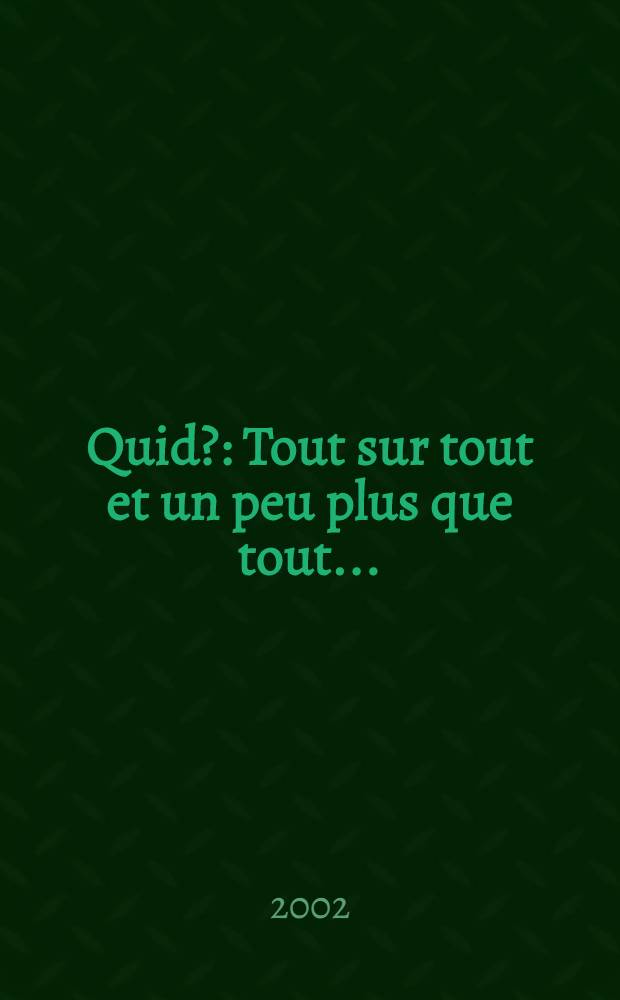 Quid? : Tout sur tout et un peu plus que tout ... : Encycl. annu. = Путеводитель 2003