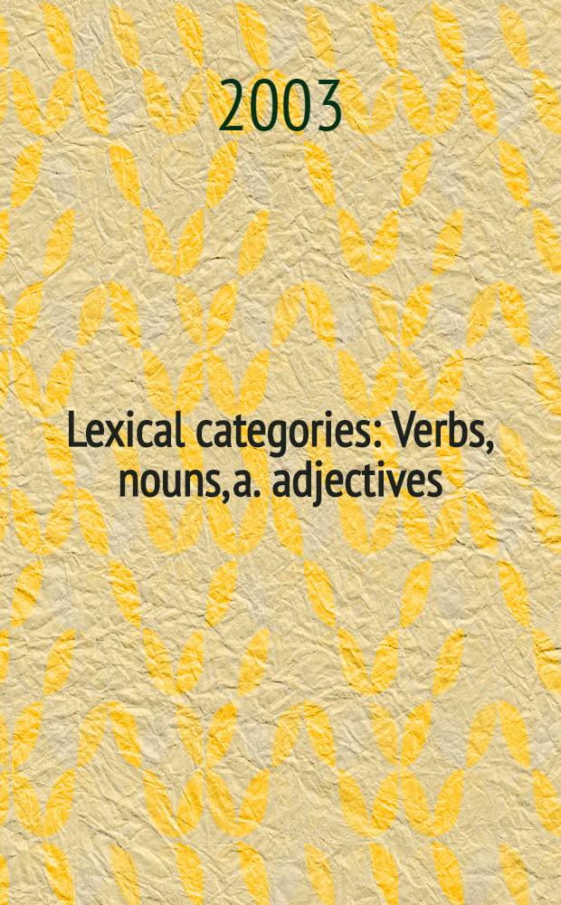 Lexical categories : Verbs, nouns, a. adjectives = Лексические категории